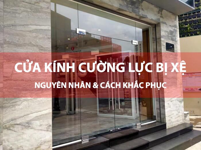 Nguyên nhân và cách khắc phục cửa kính cường lực bị xệ hiệu quả